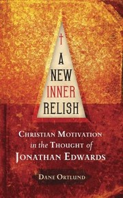 Cover of: A New Inner Relish Christian Motivation In The Thought Of Jonathan Edwards