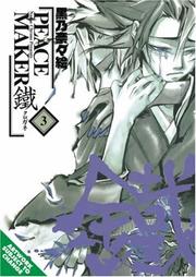 Cover of: Peacemaker Kurogane Volume 3 by Nanae Chrono