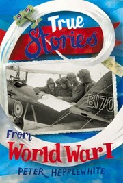 Cover of: True Stories From World War I