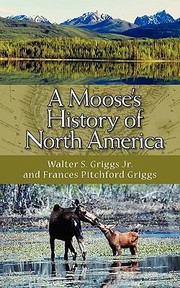 Cover of: A Mooses History Of North America