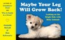 Cover of: Maybe Your Leg Will Grow Back Looking On The Bright Side With Baby Animals