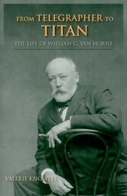Cover of: From Telegrapher To Titan The Life Of William C Van Horne