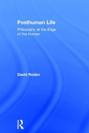 Cover of: Posthuman Life Philosophy At The Edge Of The Human