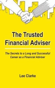 Cover of: The Trusted Financial Adviser The Secrets To A Long And Successful Career As A Financial Adviser