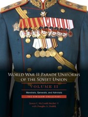 Cover of: World War Ii Parade Uniforms Of The Soviet Union Marshals Generals And Admirals The Sinclair Collection