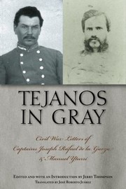 Cover of: Tejanos In Gray Civil War Letters Of Captains Joseph Rafael De La Garza And Manuel Yturri