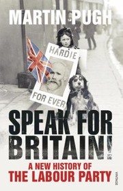 Cover of: Speak For Britain A New History Of The Labour Party