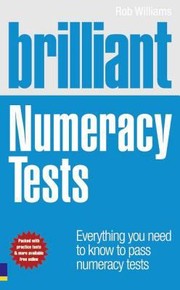 Cover of: Brilliant Numeracy Tests Everything You Need To Know To Pass Numeracy Tests by 