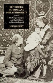 Cover of: 9reformers Patrons And Philanthropists The Cowpertemples And High Politics In Victorian Britain by James Gregory