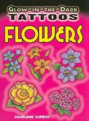 Cover of: GlowInTheDark Tattoos Flowers With 6 Tattoos
            
                GlowInTheDark Tattoos