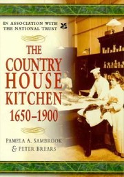 Cover of: The Country House Kitchen 16501900 Skills And Equipment For Food Provisioning