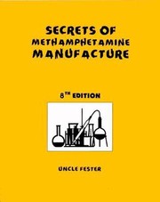 Secrets Of Methamphetamine Manufacture Including Recipes For Mda Ecstasy And Other Psychedelic Amphetamines by Uncle Fester