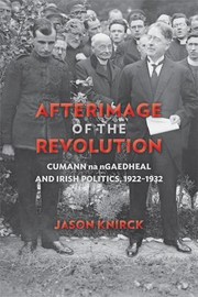 Cover of: Afterimage Of The Revolution Cumann Na Ngaedheal And Irish Politics 19221932