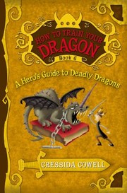 Cover of: A Heros Guide To Deadly Dragons The Heroic Misadventures Of Hiccup The Viking As Told To Cressida Cowell