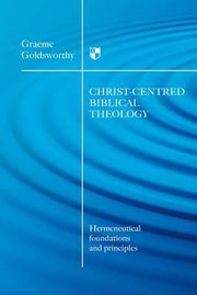Cover of: Christcentred Biblical Theology Hermeneutical Foundations And Principles