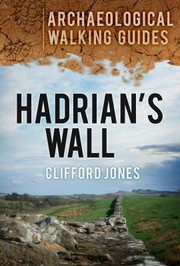 Cover of: Hadrians Wall An Archaeological Walking Guide by 