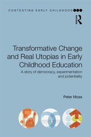 Cover of: Transformative Change And Real Utopias In Early Childhood Education A Story Of Democracy Experimentation And Potentiality