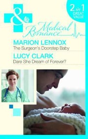 The Surgeon's Doorstep Baby / Dare She Dream of Forever? by Marion Lennox, Lucy Clark