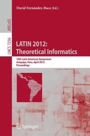 Cover of: Latin 2012 Theoretical Informatics 10th Latin American Symposium Arequipa Peru April 1620 2012 Proceedings