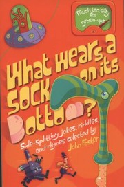 Cover of: What Wears A Sock On Its Bottom Sidesplitting Jokes Riddles And Rhymes