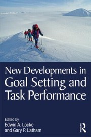 New Developments In Goal Setting And Task Performance by Edwin Locke