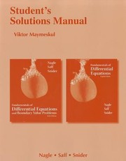 Students Solutions Manual Fundamentals Of Differential Equations Eighth Edition And Fundamentals Of Differential Equations And Boundary Value Problems Sixth Edition R Kent Nagle Edward B Saff Arthur David Snider by R. Kent Nagle