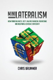 Cover of: Minilateralism How Trade Alliances Soft Law And Financial Engineering Are Redefining Economic Statecraft