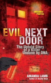 Cover of: Evil Next Door The Untold Story Of A Killer Undone By Dna