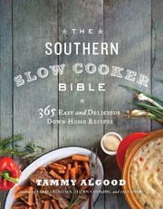 Cover of: The Southern Slow Cooker Bible 365 Easy And Delicious Downhome Recipes by 