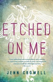 Etched On Me A Novel by Jenn Crowell