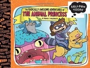 Cover of: The Radically Awesome Adventures Of The Animal Princess