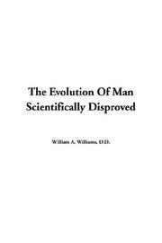 Cover of: The Evolution Of Man Scientifically Disproved