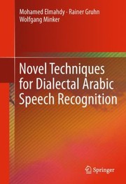 Cover of: Novel Techniques For Dialectal Arabic Speech Recognition by 