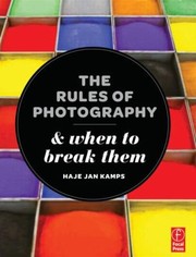 Cover of: The Rules Of Photography And When To Break Them by 