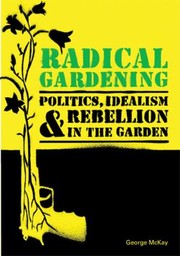 Cover of: Radical Gardening Politics Idealism Rebellion In The Garden