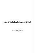 Cover of: Old-fashioned Girl, An by Louisa May Alcott