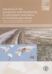 Cover of: Advances In The Assesment And Monitoring Of Salinization And Status Of Biosaline Agriculture Report Of An Expert Consultation Held In Dubai United Arab Emirates 2629 November 2007 by 