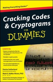 Cracking Codes Cryptograms For Dummies by Denise Sutherland