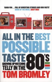 Cover of: All In The Best Possible Taste Growing Up Watching Telly In The Eighties