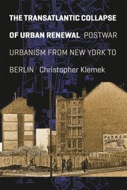 Cover of: The Transatlantic Collapse Of Urban Renewal Postwar Urbanism From New York To Berlin by 