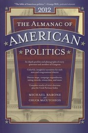 Cover of: The Almanac Of American Politics 2012 The Senators The Representatives And The Governors Their Records And Election Results Their States And Districts