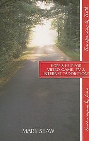 Hope Help For Video Game Tv Internet Addiction by Mark E. Shaw