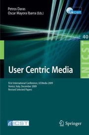 Cover of: User Centric Media First International Conference Ucmedia 2009 Venice Italy December 911 2009 Revised Selected Papers by 