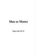 Cover of: Man or Matter
