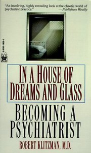 Cover of: In A House Of Dreams And Glass Becoming A Psychiatrist by 
