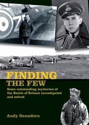 Cover of: Finding The Few Some Outstanding Mysteries Of The Battle Of Britain Investigated And Solved