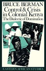 Cover of: Control And Crisis In Colonial Kenya The Dialectic Of Domination