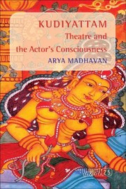 Cover of: Kudiyattam Theatre And The Actors Consciousness by 