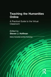 Cover of: Teaching The Humanities Online A Practical Guide To The Virtual Classroom by Steven J. Hoffman