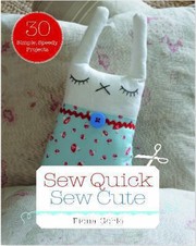 Cover of: Sew Quick Sew Cute 30 Simple Speedy Projects